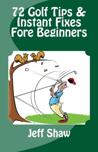 72 Golf Tips & Instant Fixes Fore Beginners - Golf Gift