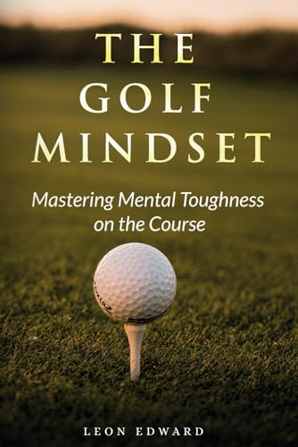 The Golf Mindset: Master Mental Toughness on the Course 2nd Edition | Learn Golf Mindset Laser Focus Positive Thinking Develop Visualization ... Golf Mindset Training ToolExercise Strategy - Golf Gift