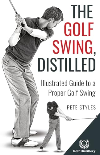 The Golf Swing, Distilled: Illustrated Guide to a Proper Golf Swing (Golf, Distilled) - Golf Gift