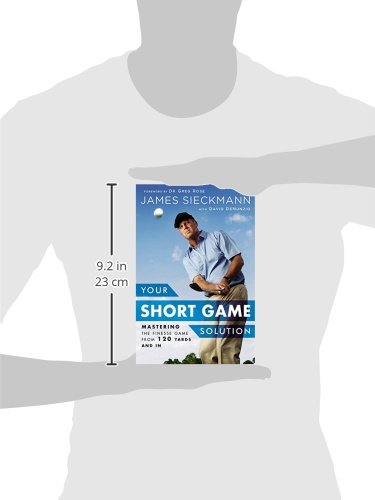 Your Short Game Solution: Mastering the Finesse Game from 120 Yards and In - Golf Gift