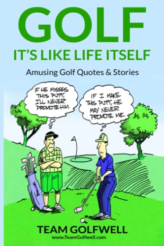 GOLF: It's Like Life Itself. Amusing Golf Quotes & Stories - Golf Gift