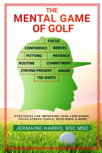 The Mental Game of Golf: Strategies for Improving your Confidence, Focus, Stress Levels, Resilience & more - Golf Gift