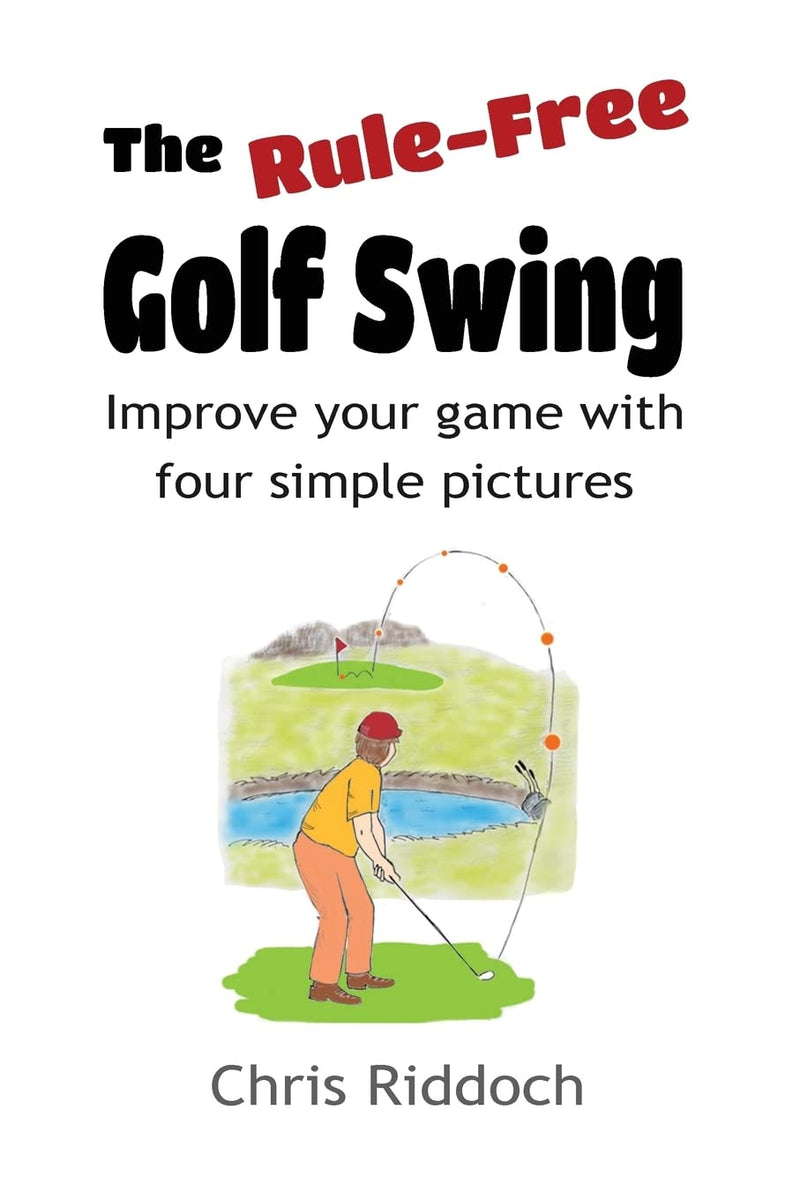 The Rule-Free Golf Swing: Improve your game with four simple pictures - Golf Gift