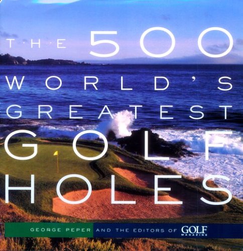 The 500 World's Greatest Golf Holes - Golf Gift