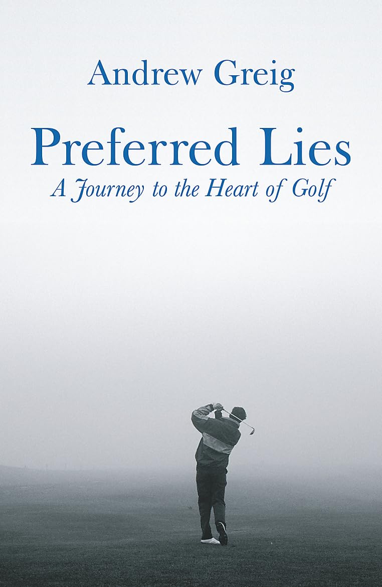 Preferred Lies: A Journey to the Heart of Scottish Golf - Golf Gift