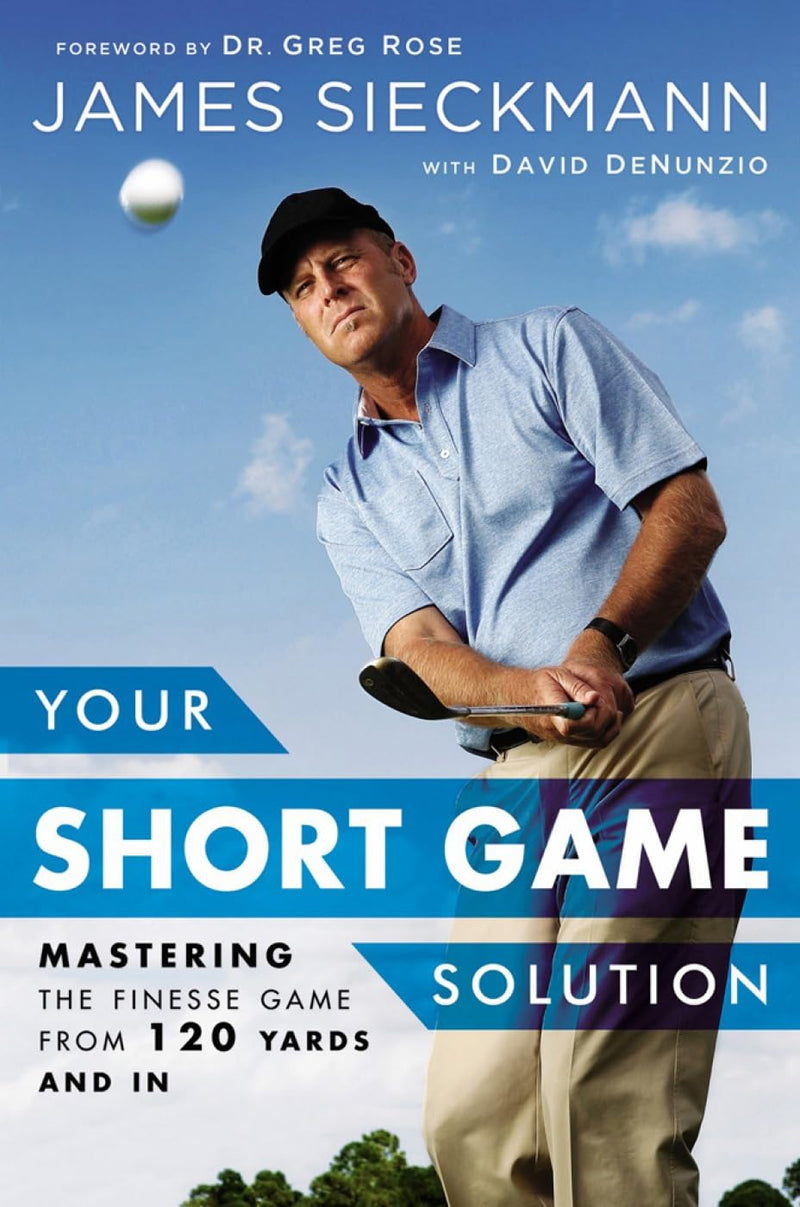 Your Short Game Solution: Mastering the Finesse Game from 120 Yards and In - Golf Gift