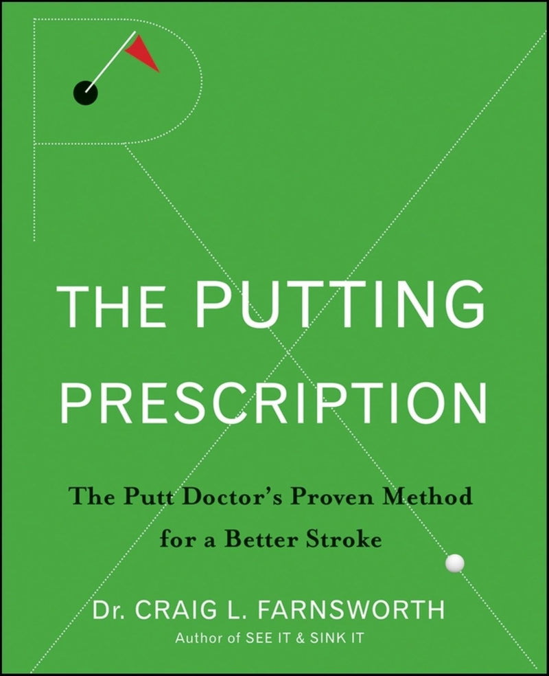 The Putting Prescription: The Doctor's Proven Method for a Better Stroke - Golf Gift