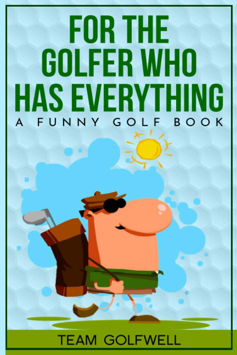 For the Golfer Who Has Everything: A Funny Golf Book: 1 (For People Who Have Everything Series) - Golf Gift