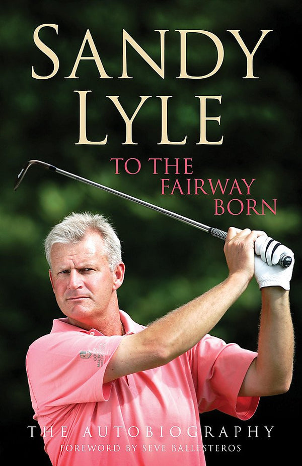 To the Fairway Born: The Autobiography - Golf Gift