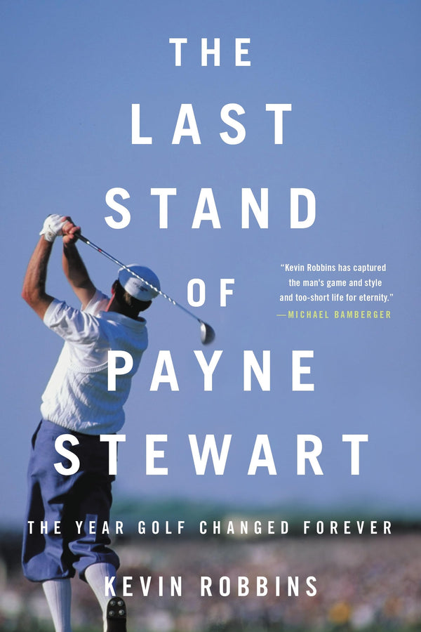 The Last Stand of Payne Stewart: The Year Golf Changed Forever - Golf Gift