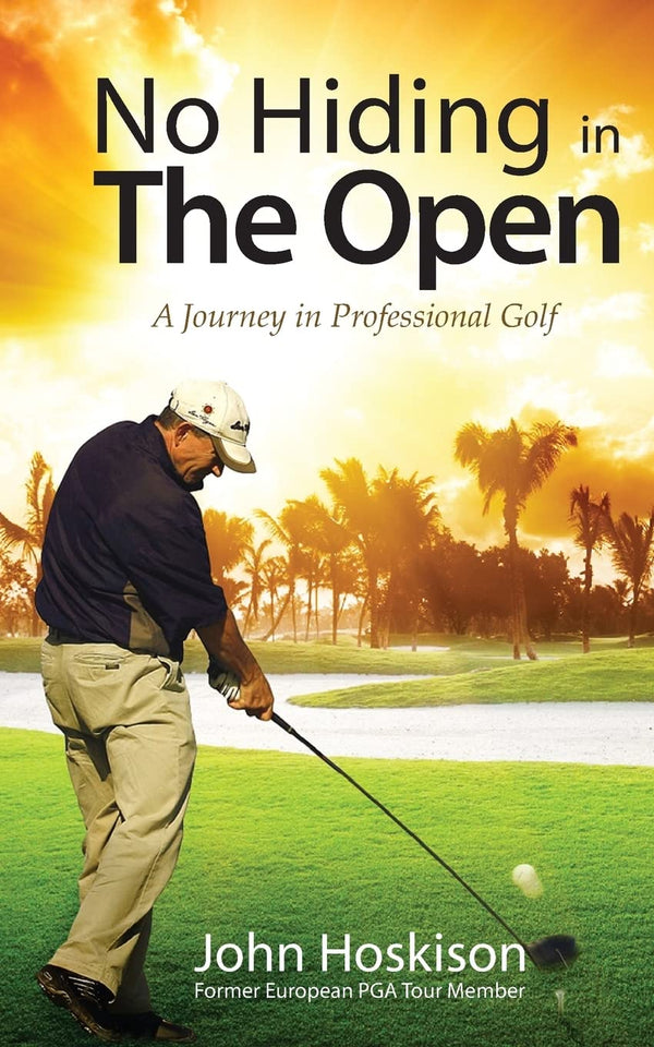 No Hiding in The Open: A Journey in Professional Golf - Golf Gift