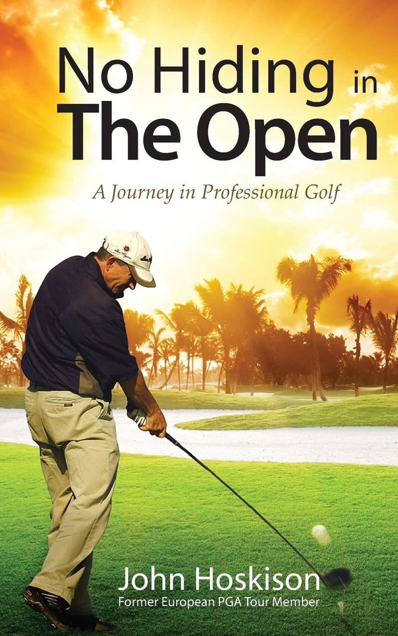 No Hiding in The Open: A Journey in Professional Golf - Golf Gift