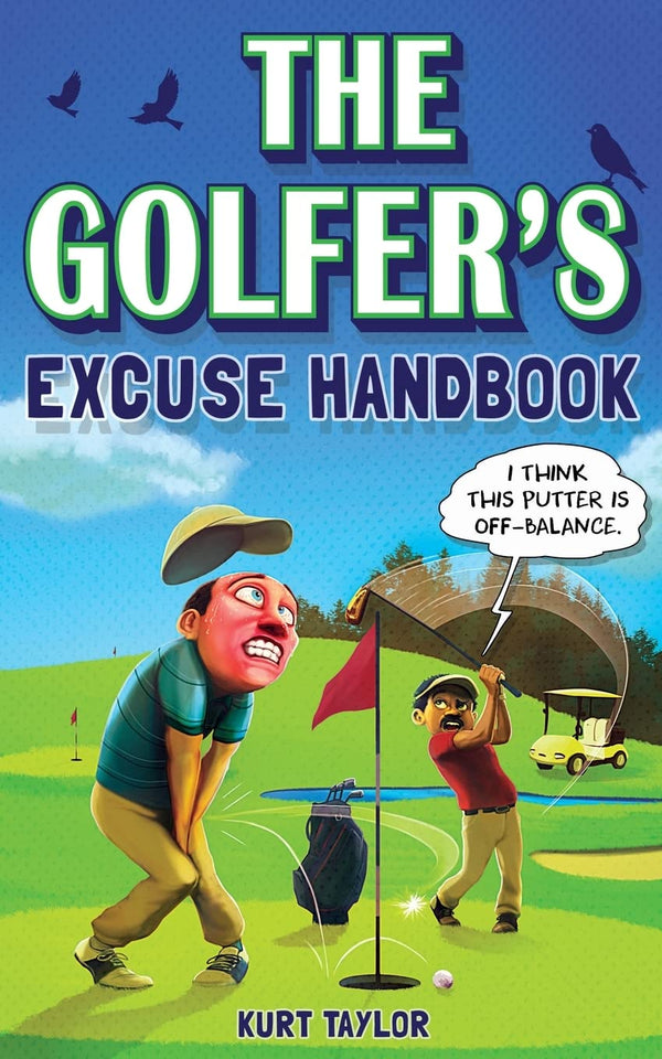 The Golfer's Excuse Handbook: Golfertainment for Good and Bad Golfers (Funny Golf Gift for Men and Women) - Golf Gift