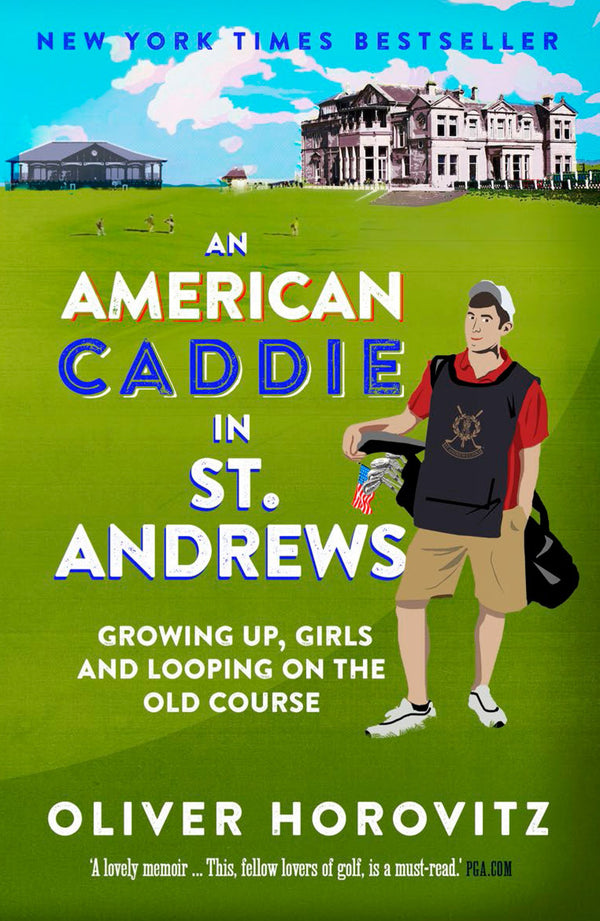 An American Caddie in St. Andrews: Growing Up, Girls and Looping on the Old Course - Golf Gift