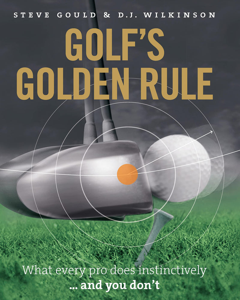 Golf's Golden Rule: What Every Pro Does Instinctively - And You Don't - Golf Gift